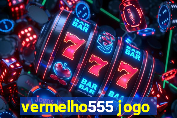 vermelho555 jogo